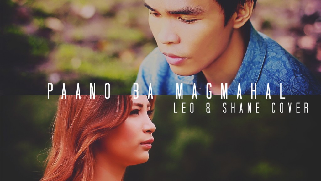 The Breakup Playlist Paano Ba Magmahal Cover by Leo Ralph Villamayor and Shane Anja Tarun-