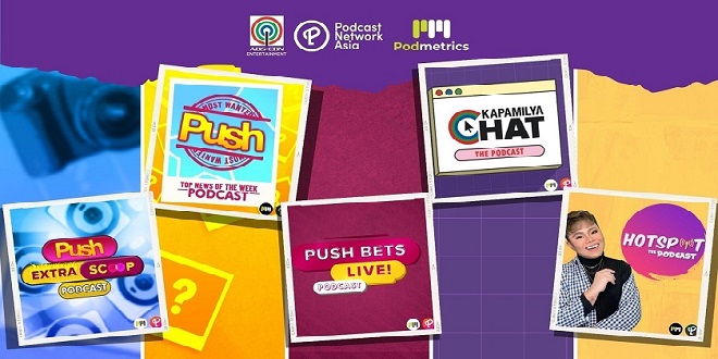 ABS-CBN Entertainment launches the podcasts of its digital shows Hotspot, Kapamilya Chat, Push Bets, Push Most Wanted, and Push Extra Scoop with Podcast Network Asia_1