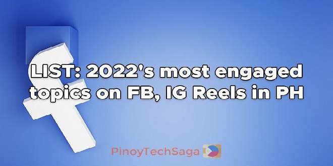 list-2022-most-engaged-topics-on-fb-ig-reels-in-ph