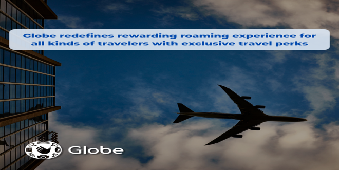 Globe redefines rewarding roaming experience for all kinds of travelers with exclusive travel perks