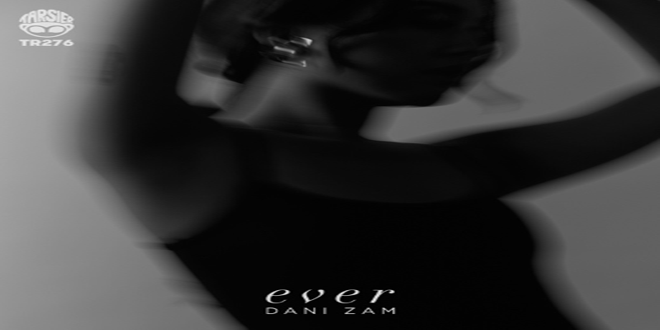 Dani Zam Contemplates Unrequited Love in New Single “Ever” Dani Zam - ever