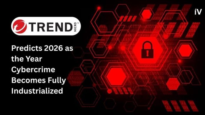 Trend Micro Report Cybercrime to Reach Full Industrialization by 2026