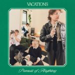 2x Platinum Indie Rockers Vacations Return With New Album ‘Pursuit of Anything’